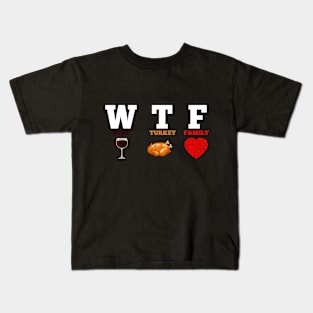 WTF Wine Turkey Family Gift Funny Thanksgiving Day Kids T-Shirt